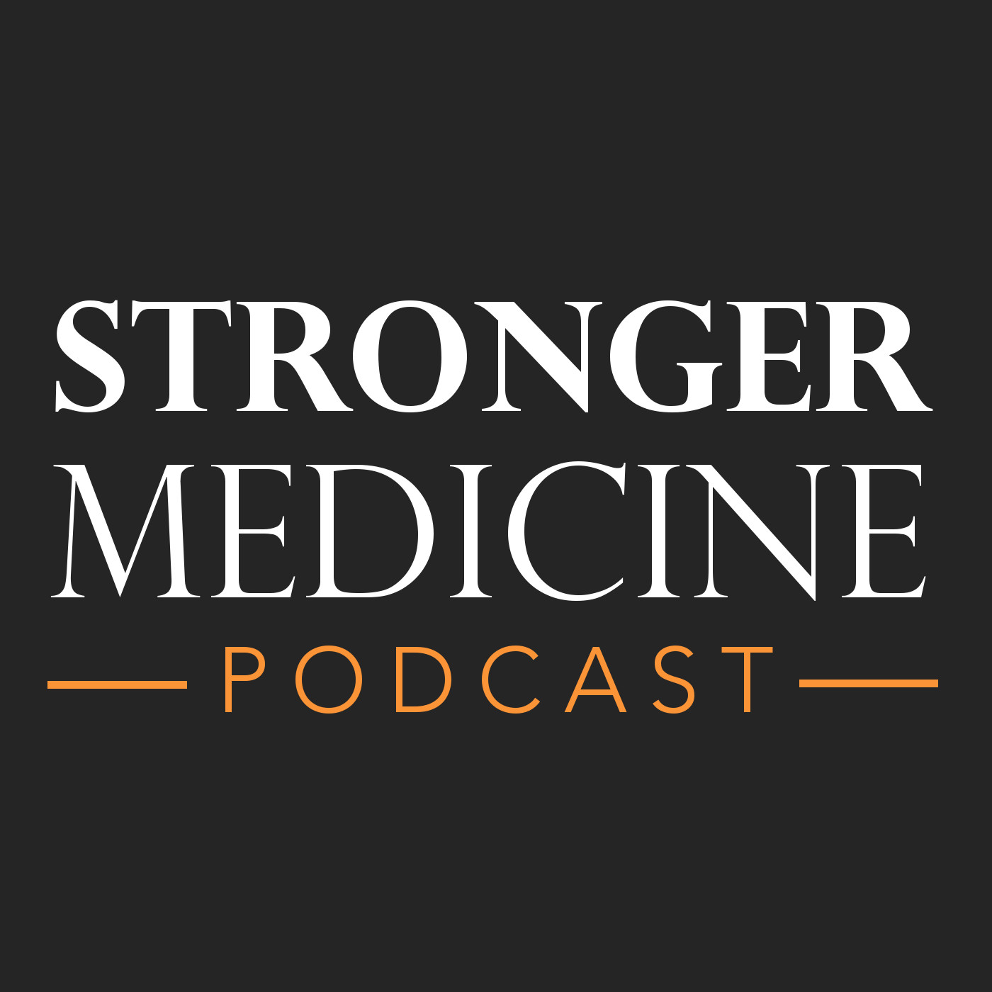 Stronger Medicine Podcast Listen via Stitcher for Podcasts